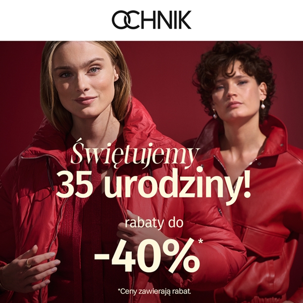 OCHNIK: Świętujemy 35. urodziny i prezentujemy kolekcję pełną mocy i elegancji!