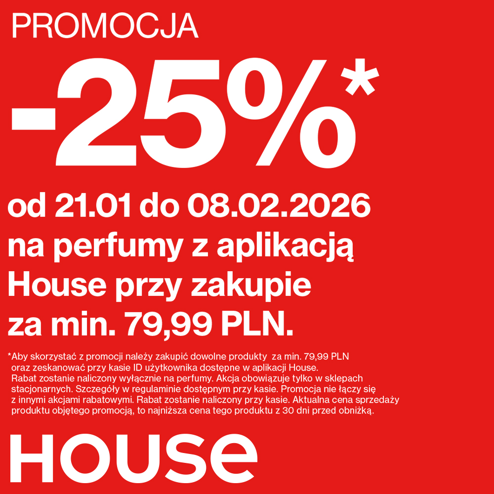 -25% NA PERFUMY Z APLIKACJĄ HOUSE PRZY ZAKUPIE ZA MIN. 79,99 PLN